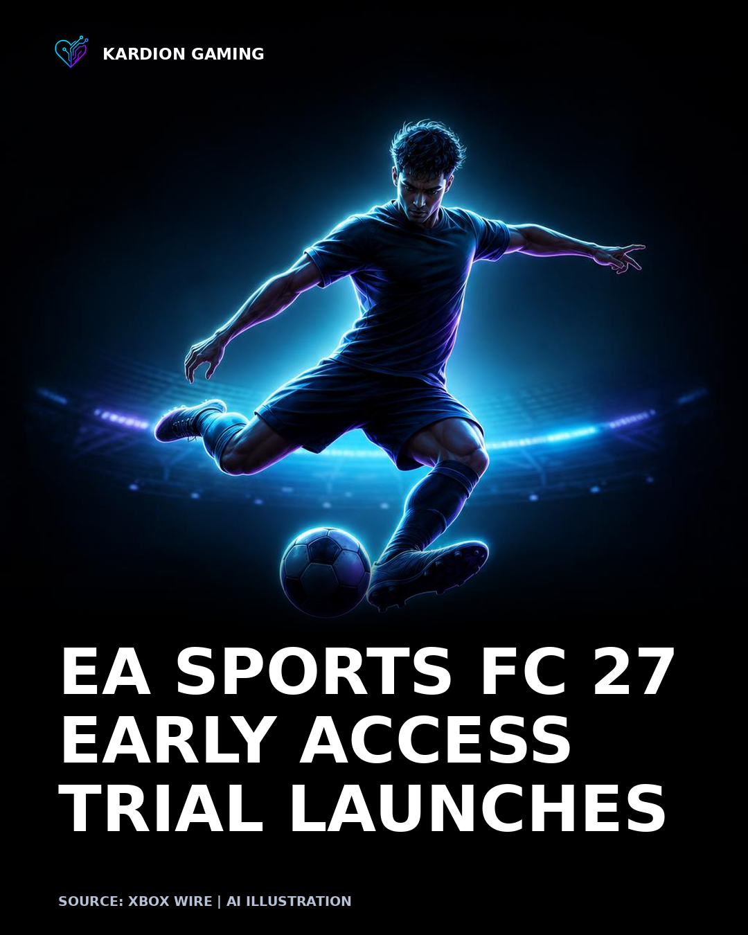 Kardion Gaming AI illustration for: Welcome to The World’s Game: EA Sports FC 27 Early Access Trial with EA Play Available Today